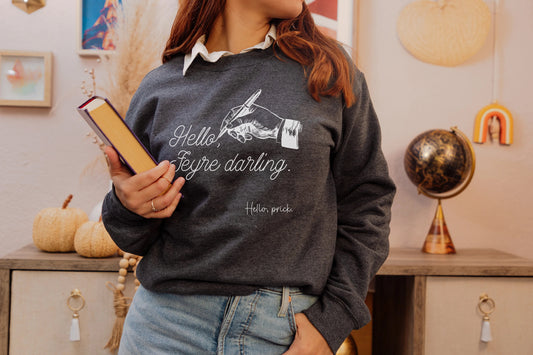 Hello Feyre Darling / Hello Prick Sweatshirt | ACOTAR