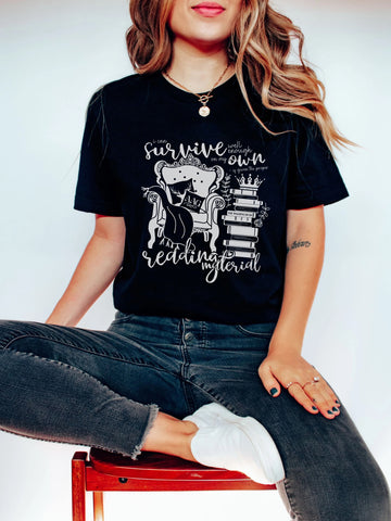 I Can Survive Well Enough If Given Proper Reading Material T-Shirt | Throne of Glass