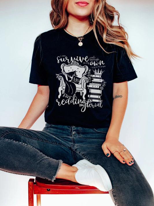 I Can Survive Well Enough If Given Proper Reading Material T-Shirt | Throne of Glass