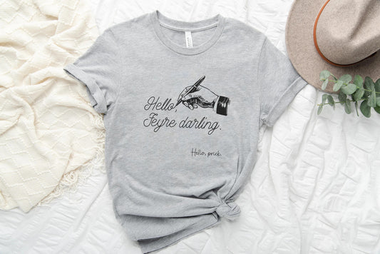 Hello Feyre Darling, Hello Prick Tshirt | ACOTAR
