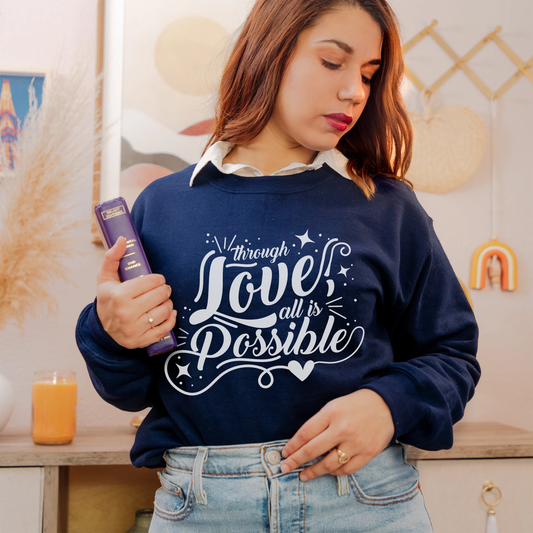 Through Love All Is Possible Sweatshirt | Crescent City