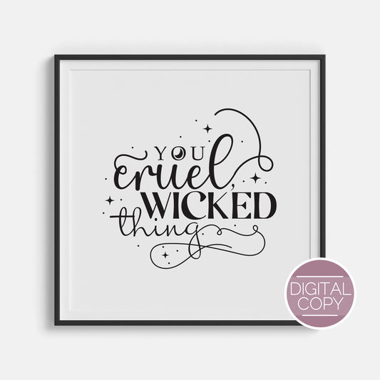 You Cruel, Wicked Thing Digital Print | ACOTAR
